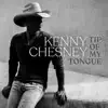 Kenny Chesney - Tip of My Tongue - Single